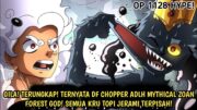 FULL PREVIEW OP 1128 – EDAN! TERNYATA DF CHOPPER ADLH MYTHICAL ZOAN DEWA HUTAN! KRU SHP TERPISAH!