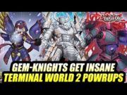 Gem-Knights Get Insane! Yu-Gi-Oh! Terminal World 2 Powerups