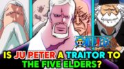 Is Ju Peter A Traitor To The Five Elders? One Piece Theory: Explored!