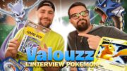 L'INTERVIEW POKÉMON : VALOUZZ