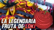 Loki: La LEGENDARIA FRUTA del “El Príncipe de las MALDICIONES” – One Piece