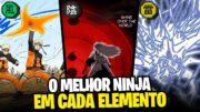 O NINJA MAIS PODEROSO EM CADA ELEMENTO DE NARUTO