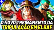 O NOVO TREINAMENTO DOS CHAPÉUS DE PALHA EM ELBAF! – OS SEUS INCRÍVEIS NOVOS PODERES | ONE PIECE