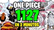 ONE PIECE 1127 EN 2 MINUTOS !! Resumen del Manga | Full Haki Marco