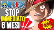 ONE PIECE STOP IMMEDIATO PER L'ANIME! SI FERMA PER 6 MESI?! SHOCK ASSURDO (MAI SUCCESSO)