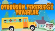 OTOBÜSÜN TEKERLEĞİ / EĞİTİCİ ÇOCUK ŞARKISI / MİNİK ELLER TV#bebekşarkıları#çocukşarkıları#çizgifilm