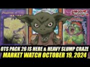 OTS pack 26 Is Here & Heavy Slump Craze! Yu-Gi-Oh! Market Watch October 19, 2024