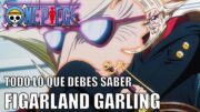 One Piece | Todo lo que debes saber sobre Figarland Garling