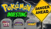 Pokemon Investing DANGER AHEAD! BE CAREFUL!