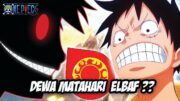 SPOILER OP 1128 !! LUFFY KAGET BERTEMU DEWA MATAHARI ELBAF !? LUFFY MASUK DUNIA ILUSI (ONE PIECE)