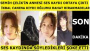 Semih Çelik'in Annesinin ses kaydı ortaya çıktı! İkbal Uzuner kandırmış ama Ayşegül hali Sibel Can