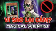 TẠI SAO LẠI CẤM –  LÝ DO Magical Scientist bị CẤM 21 NĂM | Yu-Gi-Oh! Việt Nam