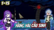 Tập 1-15: Hàng Hải Cầu Sinh | Kum Review