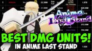 The New Best Damage Units in Anime Last Stand!