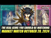 The Real Gems You Should Be Watching! Yu-Gi-Oh! Market Watch October 20, 2024