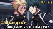 Tóm Tắt Anime : Blue Lock Season 2 | Tiền Đạo Ác Qủy VS. U-20 Japan | Tập 1-2 | Mikey Senpai