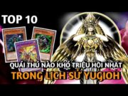 Top 10 Quái Thú Khó Triệu Hồi Nhất Trong Yugioh