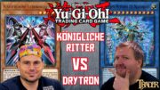 YuGiOh Königliche Ritter VS Drytron deutsch | noble knights | Stream Duell 847 | Trader Duel 2024