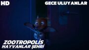 Zootropolis: Hayvanlar Şehri | Gece Uluyanları | Türkçe Dublaj Animasyon Film HD İzle