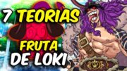 7 TEORIAS de la FRUTA de LOKI en ONE PIECE | One Piece Teoria