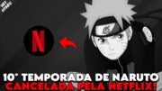 A NETFLIX CANCELOU O LANÇAMENTO DA NOVA TEMPORADA DE NARUTO SHIPPUDEN DUBLADO!