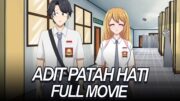 ADIT PATAH HATI FULL MOVIE – Drama Animasi Sekolah Kode Keras buat Cowok dari Cewek