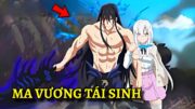 ALL IN ONE | Ma Vương Tái Sinh Ở Thời Hiện Đại Buộc Phải Làm Streamer Kiếm Sống | Anime Review