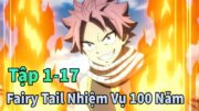 ANIME THÁNG 11 | Nhiệm Vụ 100 Ngàn Năm Fairy Tail Tập 1-17 | Mèo Gầy Review