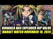 Bonanza Has Exploded RIP Value!  Yu-Gi-Oh! Market Watch November 18, 2024