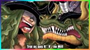 Cuối cùng thì 3 Hệ trái ác quỷ của Loki cũng được tiết lộ! – One Piece