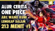 Dimulainya Pertarungan Paling Epic! SELURUH ALUR CERITA ONE PIECE ARC WANO KUNI Lengkap 213 MENIT #1