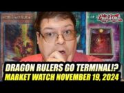 Dragon Rulers Go Terminal!? Yu-Gi-Oh! Market Watch November 19, 2024