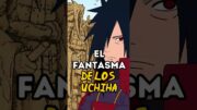 Porque Madara era llamado el fantasma de los Uchiha #naruto #madara