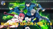 Review Anime | Blue Lock Season 2 Tập 7 + 8 | Bàn Thắng Tuyệt Đẹp Blue Lock Với U20 | Anime Tháng 11