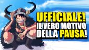 UFFICIALE! IL VERO MOTIVO DELLA PAUSA. Cosa sta succedendo a ONE PIECE