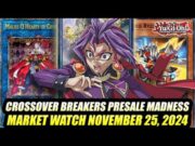 Crossover Breakers Presale Madness! Yu-Gi-Oh! Market Watch November 25, 2024