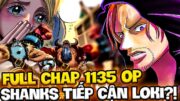 FULL CHAP MỚI 1135 OP | SHANKS GIẢ TIẾP CẬN LOKI?