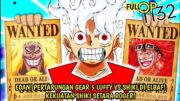 FULL SPOILER OP 1132 – EDAN! PECAH! PERTARUNGAN LUFFY VS SHIKI DI ELBAF! KEKUATAN SHIKI SETARA ROGER