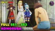 Full SS1-SS3 | Chuyển Sinh Cùng Nữ Thần Vô Dụng – Konosuba | Tóm Tắt Anime | Review Anime