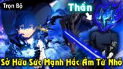 Full Trọn Bộ | Sở Hữu Sức Mạnh Hắc Ám Từ Nhỏ Trở Thành Kiếm Thần Bóng Tối | Review Truyện