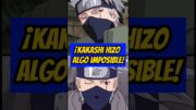 KAKASHI hizo algo imposible! #naruto #narutoshippuden #anime #kakashi