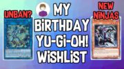 MY BIRTHDAY Yu-Gi-Oh! WISHLIST!