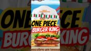 ONE PIECE Menú al BURGER KING con sorprese Speciali! #burgerking #bk #italia #fandom #onepiece #op