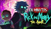 RICK Y MORTY EL ANIME: Toda la Serie | EN MINUTOS