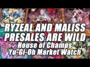 RYZEAL & MALISS PRESALE PRICES ARE MASSIVE!!! House of Champs Yu-Gi-Oh Market Watch