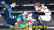 Review Anime | Blue Lock Season 2 Tập 14 + 15 | Bàn Thắng Quyết Định Trận Đấu | Anime Tháng 12