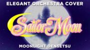 Sailor Moon: "Moonlight Densetsu" Elegant Orchestral Cover