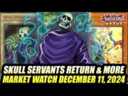 Skull Servants Return & More! Yu-Gi-Oh! Market Watch December 11, 2024