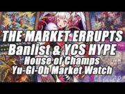 THE YU-GI-OH MARKET ERRUPTS!! BANLIST & YCS HYPE! House of Champs Yu-Gi-Oh Market Watch