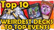 Top 10 Weirdest Decks To Top An Event